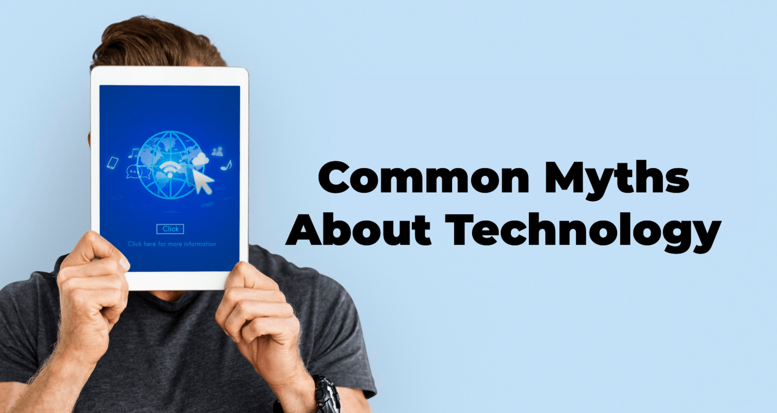 Common Myths, Technology, Common Myths about Technology, Technology Myths