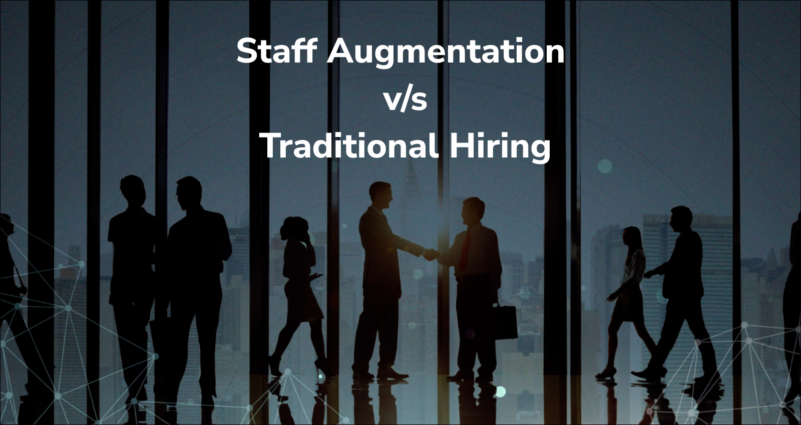 Staff Augmentation, Traditional hiring, Permanent hiring, Employment, Job seekers,